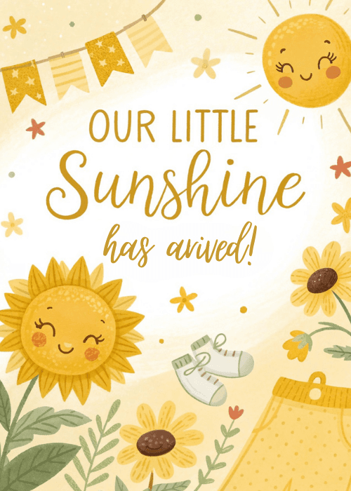Sunny yellow illustrated new baby card with smiling sunflower characters, baby socks, a onesie, a bunting banner, and text reading Our Little Sunshine Has Arrived