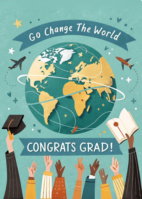 Group graduation card with an illustrated globe planes and raised diverse hands holding a mortarboard with the message Go Change The World Congrats Grad