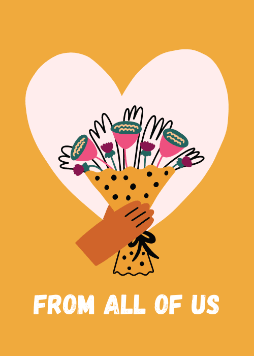 Hand-held flower bouquet inside a heart with from all of us text