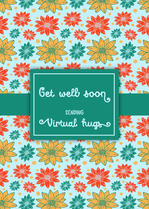 Get well card covered in a bold floral pattern of red yellow and teal flowers on blue with a teal text panel reading Get Well Soon Sending Virtual Hugs