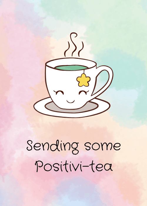 Get well card with a smiling kawaii teacup on a pastel watercolor background and the hand-lettered text Sending some Positivi-tea