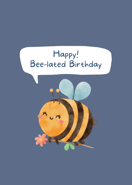 Belated happy birthday card with cute illustrated bee mascot on yellow background and funny punny text reading Happy Bee Day in bold colorful lettering