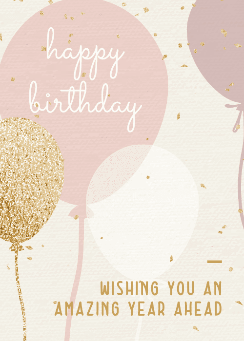 Birthday card with large pastel pink and white balloons, a gold glitter balloon, and gold confetti on a cream background, with script text reading "happy birthday" and gold cap text reading "Wishing You an Amazing Year Ahead."