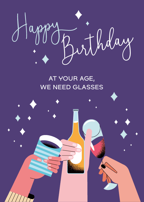 Funny birthday card on deep purple background with sparkles and three illustrated hands clinking drinks below teal script Happy Birthday and white text At Your Age We Need Glasses