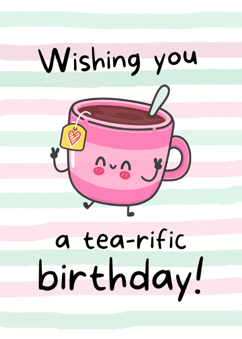 Cute kawaii-style pink tea cup character with a happy face small arms and a spoon on a background of soft pink and mint green horizontal watercolor stripes, a yellow tea bag tag with a red heart, black hand-lettered text reading Wishing you a tea-rific birthday