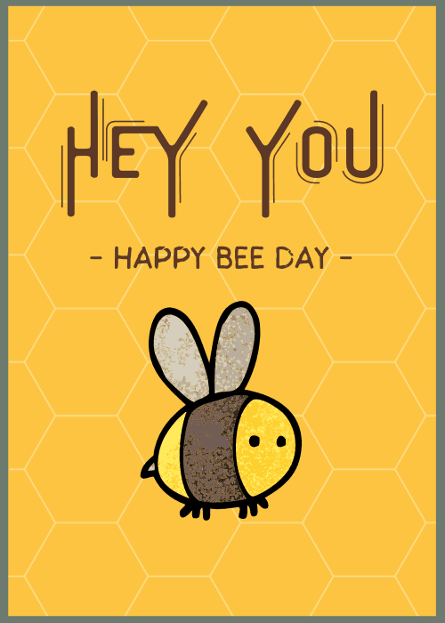 Yellow birthday card with a cute illustrated bee and honeycomb background reading Hey You Happy Bee Day