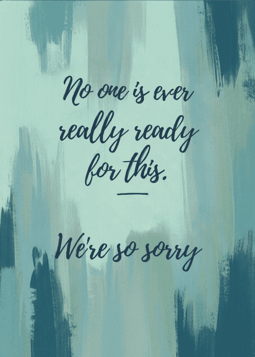 Heartfelt sympathy card with abstract watercolor brushstrokes in teal and muted blue-gray; italic script text reads No one is ever really ready for this. We're so sorry