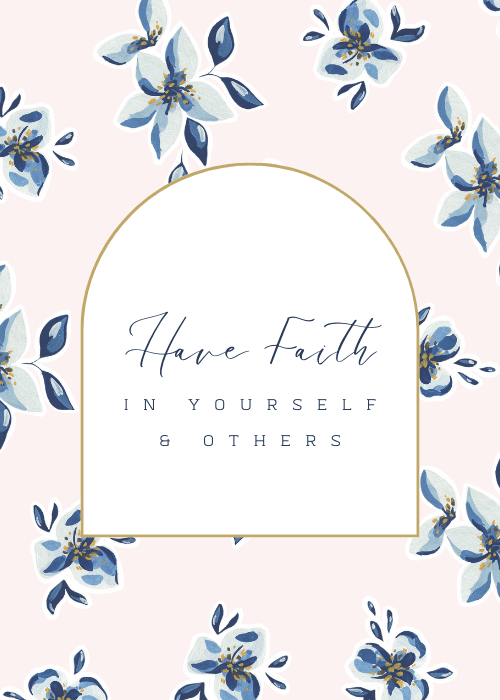Blush pink card with watercolor blue and white flowers scattered across a grid border, with a white arch shape outlined in gold containing "Have Faith" in dark script and "in Yourself and Others" in spaced sans-serif caps