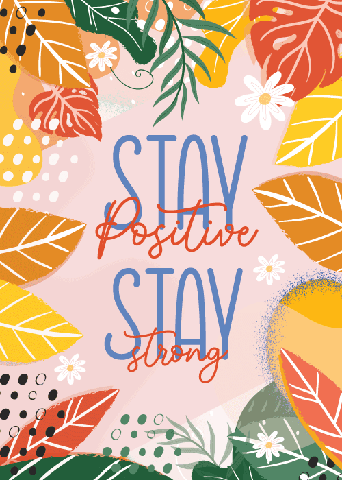 Encouragement card with bold motivational typographic design reading Stay Positive Stay Strong in strong lettering with supportive and uplifting visual composition