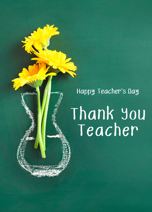 Teacher appreciation card on deep teal chalkboard background with real yellow gerbera daisy flowers arranged in a white chalk-drawn vase, text reading Happy Teacher's Day above and Thank You Teacher in white handwritten script