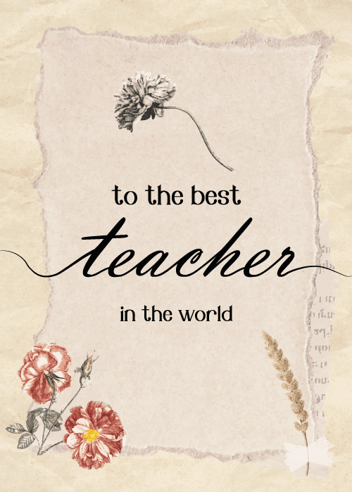 Vintage roses and foliage with best teacher in the world text