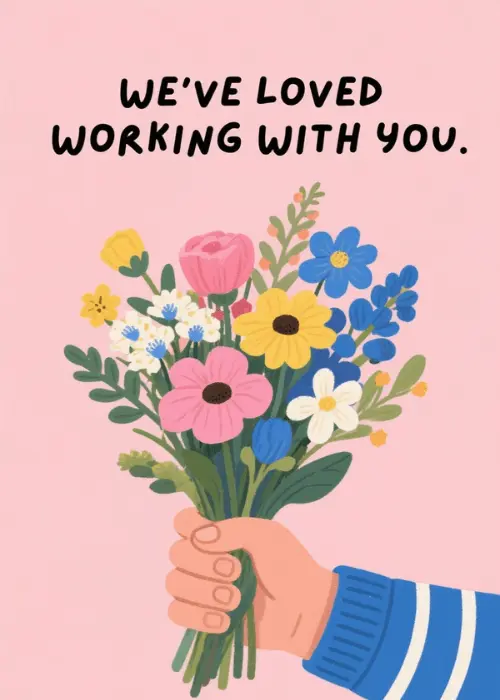 Illustrated farewell card on a pink background showing a hand in a blue-striped sleeve holding a colorful wildflower bouquet; bold text reads We've Loved Working With You