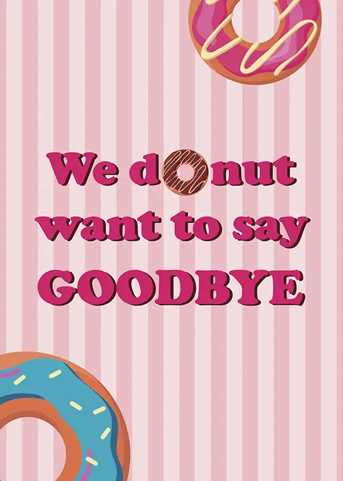 Funny farewell card with large illustrated glazed donut and punny text reading I Donut Want to Say Goodbye in bold playful lettering with colorful fun design