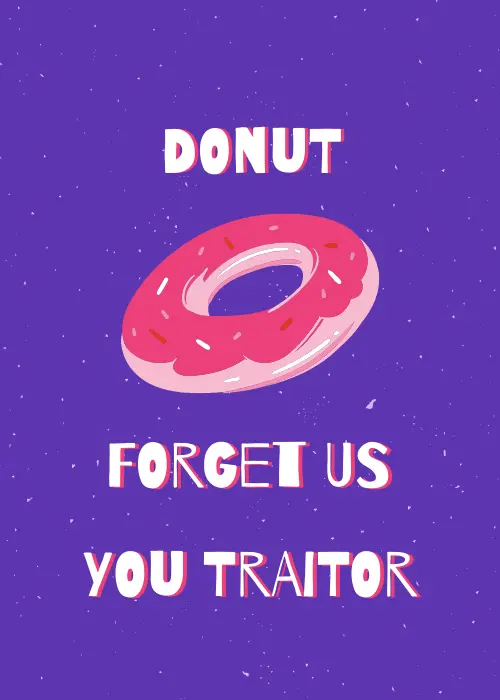 Funny farewell card on a deep purple background with a large illustrated pink glazed donut between bold white text reading DONUT FORGET US above and YOU TRAITOR below