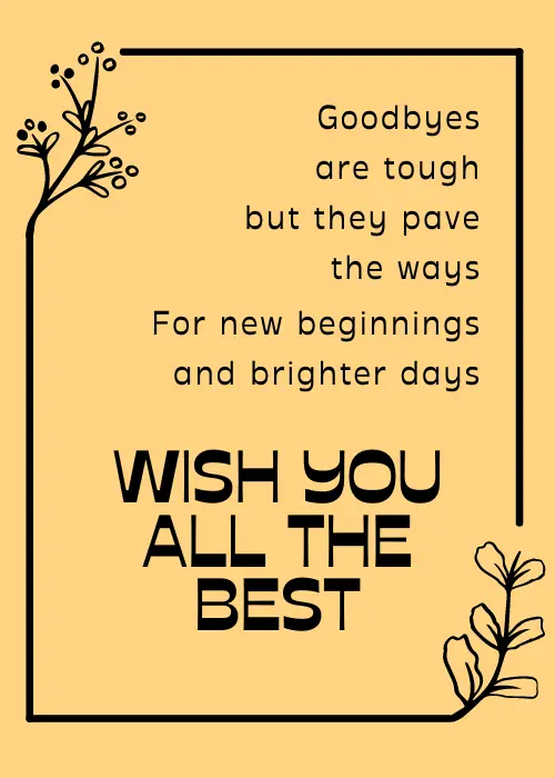 Warm amber farewell card with a thin black border, botanical branch sketches in two corners, italic verse reading Goodbyes are tough but they pave the ways for new beginnings and brighter days, and bold typographic text reading Wish You All The Best