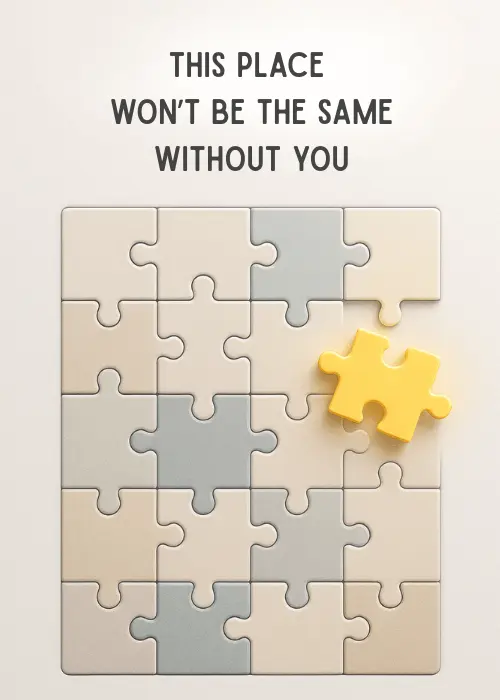 Jigsaw puzzle in neutral beige and grey tones with one bright yellow piece removed and placed beside the gap, text reading This Place Won''t Be The Same Without You in bold dark uppercase