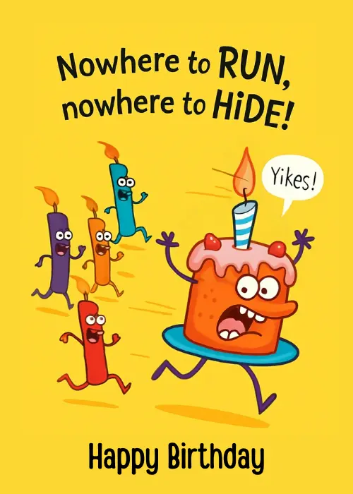 Funny cartoon illustration of a scared birthday cake running from colorful animated candles on a yellow background with Nowhere to Run nowhere to Hide and Happy Birthday text