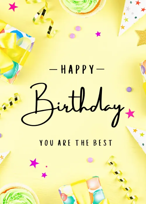 Bright yellow card with real-style birthday gifts gold streamers party hats cupcakes and confetti surrounding bold script text reading Happy Birthday YOU ARE THE BEST