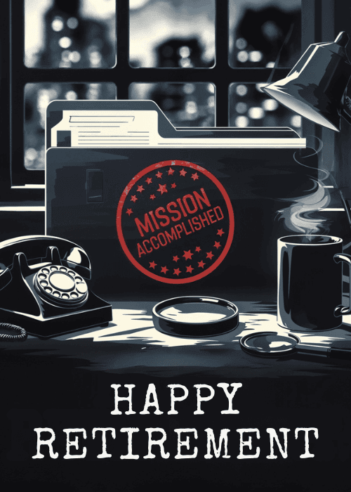 Dark noir illustrated desk with rotary phone, 'MISSION ACCOMPLISHED' folder, and 'HAPPY RETIREMENT' text
