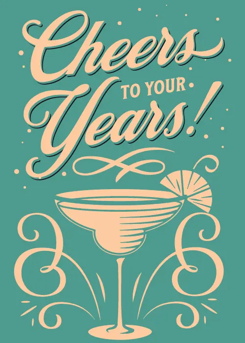 Teal background card with large cream vintage-style script reading "Cheers to Your Years!" in flowing, ornate lettering with decorative swashes, and a single illustrated cocktail glass with an umbrella garnish below, flanked by symmetrical scroll ornaments