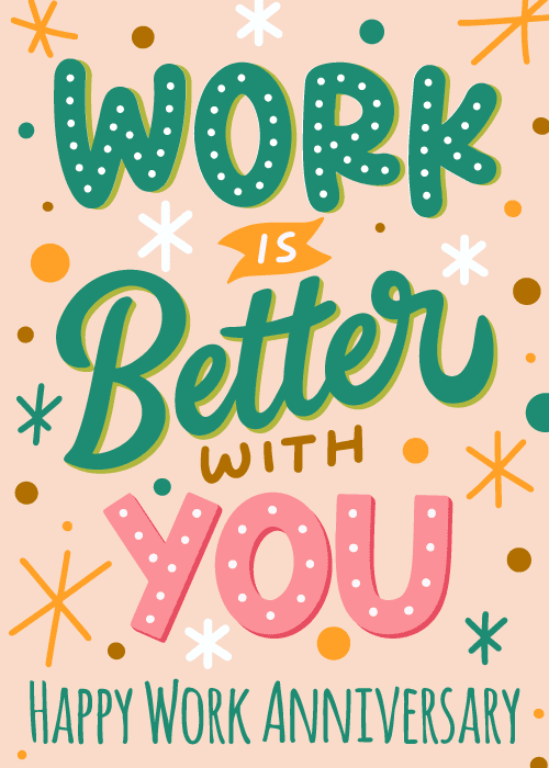 Bold colorful hand-lettered text reading Work Is Better With You Happy Work Anniversary in teal, green, pink, and orange on a soft peach background with decorative star bursts and dots