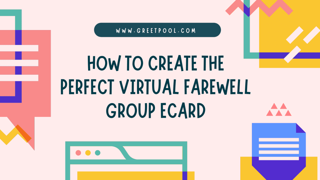 how to create the perfect virtual farewell group ecards
