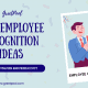 Best Employee Recognition Ideas and Inspirations